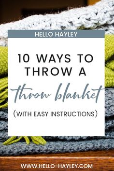 blankets stacked on top of each other with text overlay that reads 10 ways to throw a throw blanket with easy instructions