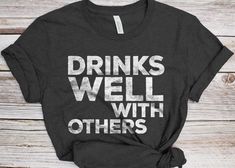 Drinking Shirt Ideas, Funny Bartender Shirts, Bartender Quotes, Bar Shirts, Drinks Well With Others, Shirt Craft, Girls Weekend Shirts, Bar Shirt, Drinking Gift