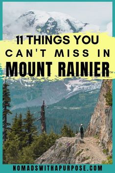 a mountain with the words 11 things you can't miss in mount rainier