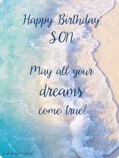 a beach scene with the words happy birthday son, may all your dreams come true