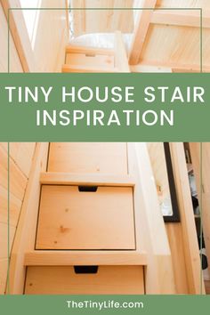 tiny house stairs with the words tiny house stair inspiration on top and bottom right hand corner