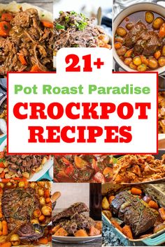 21 pot roast paradise crockpot recipes that are easy to make and delicious for the whole family