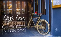 a golden bicycle is parked in front of a blue building with the words top ten gluten - free quick eats in london