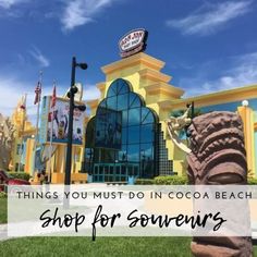 a building with the words things you must do in cocoa beach shop for souvenirs