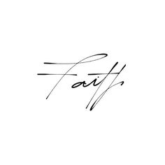 the word faith written in cursive writing on a white background with black ink