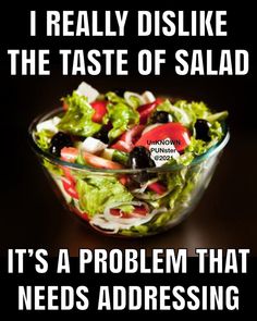 a salad in a glass bowl with the words i really dislike the taste of salad it's a problem that needs addressing