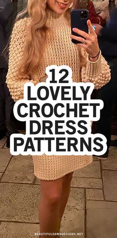 a woman wearing a sweater dress and holding a cell phone with the text 12 lovely crochet dress patterns