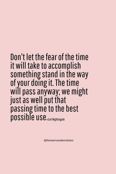 a quote that says don't let the fear of the time it will take to accomplish