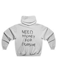 Need Money For Porsche Hoodie. Please note this garment is white. Need Money For Porsche, Motivational Hoodies, Classic Porsche, Need Money, Unisex Design, Classic Black, Hooded Sweatshirts, Porsche, Hoodies Men