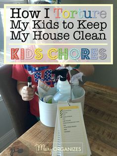 a young boy sitting at a table with his hands in a bucket and the words how i torture my kids to keep my house clean