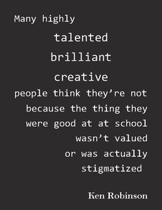 a quote from ken robinson about brilliant brilliant creative