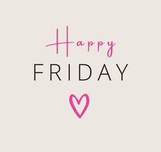 the words happy friday written in pink and black on a white background with a heart