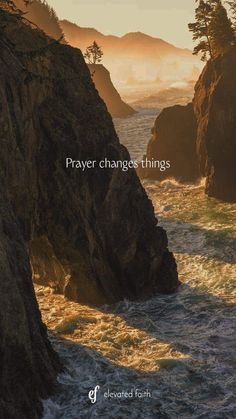 the words prayer changes things are written in front of some rocks and water with trees on them