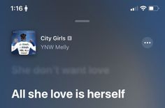 an iphone screen with the text all she love is herself and city girls on it