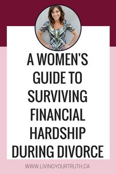 A Women's Guide to Surviving Divorce and Financial Hardship During Divorce! #divorcemediation Surviving Divorce, Break Up Tips, Living Your Truth, Financial Hardship