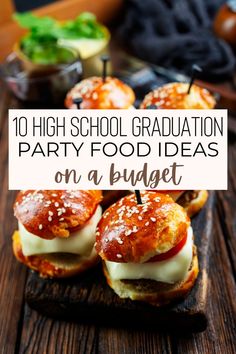 some small sandwiches with cheese on them and the words 10 high school graduation party food ideas on a budget