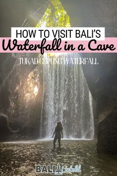 a person standing in front of a waterfall with text overlay reading how to visit bali's waterfall in a cave