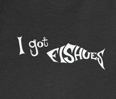 Do you have fishues or fishing issues?  Admitting you have issues is the first step to recovery.  Some people spend much of their free time trying to outsmart a fish.  This can be a life long love hate relationship, but hey it's all about the journey so hopefully you can share these experiences with others, by wearing this shirt proudly.  Take your fishing style to the next level with this fashionable I Got Fishues T-shirt. Crafted from soft, breathable cotton fabric for a comfortable fit, it features a unique print design that captures the fun of fishing in a very eye-catching way. You will reel in many onlookers with this unique design.  With its relaxed fit and lightweight feel, you'll love wearing it on those hot summer days out on the water. These custom designed t-shirts for fisherme Fish Puns, Love Hate Relationship, Fishing Women, Hawaiian Style, Fishing T Shirts, Fishing Trip, Dad Jokes, Fishing Shirts, Free Time