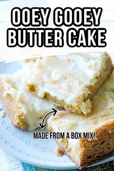 two pieces of cake sitting on top of a plate with the words, ooey gooey butter cake made from a box mix