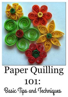 paper quilling 101 basic tips and techniques