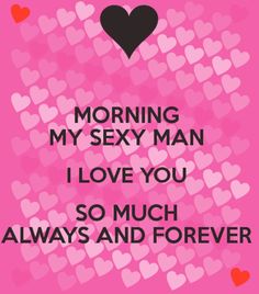 I Love You So Much For Him, Good Morning Sweetheart, Good Morning Quotes Inspirational, Hugs And Kisses Quotes