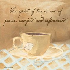 a painting of a cup on a saucer with the words, the spirit of tea is one of peace, comfort and enjoyment