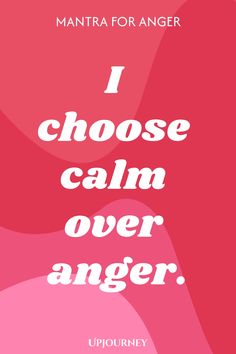 Mantra for Anger: I choose calm over anger. Less Anger Quotes, Anger Management Vision Board, Letting Go Of Anger, Feeling Angry, Powerful Mantras, Work Etiquette, Psychology Terms, Let Go Of Anger, Release Anger