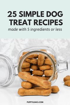 a jar full of dog treats with the title, 25 simple dog treat recipes made with 5 ingredients or less