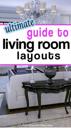 the ultimate guide to living room layouts with text overlay that reads, ultimate guide to living room layouts