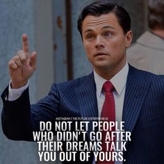 a man in a suit and tie pointing at something with the words do not it people who don't go after their dreams talk you out of yours