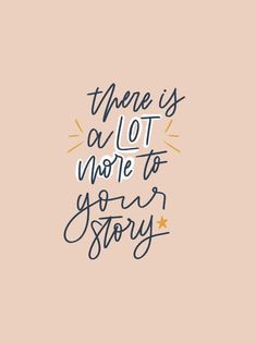 there is a lot more to your story