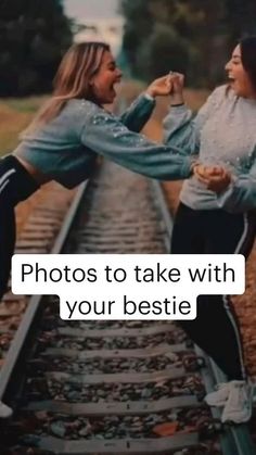 two women standing on train tracks with their arms in each other's hands and the words photos to take with your bestie