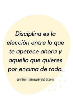 an image with the words discipina as la eleccion entre lo que te opete ahora y aguelo ques por encima de to