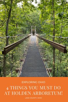 a suspension bridge with the words, exploring oh 4 things you must do at hidden arboretum