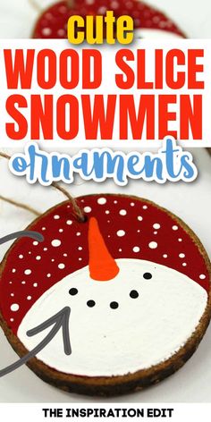 the instructions for how to make wood slice snowmen ornament with text overlay