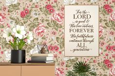 a wall with flowers and a quote on it that says, for the lord is good