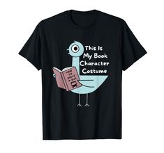 a black t - shirt with an image of a bird reading a book that says,'this is my book character costume '