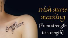 a woman with tattoos on her chest and the words, irish quote meaning from strength to strength