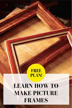 three wooden frames with the words learn how to make picture frames on top of them