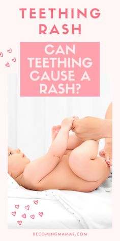 a baby laying on top of a bed with the words, can teeth cause a rash?