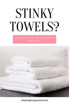 towels stacked on top of each other with the words stinky towels? here's how to freshen them up