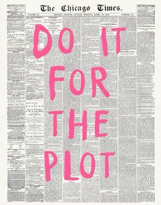 the chicago times'do it for the plot is shown in pink on top of an old newspaper