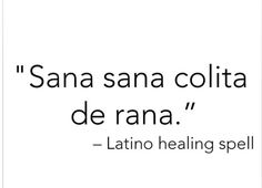 a quote from the spanish language that reads,'sana santa colita de rana '