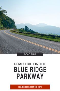 the road trip on the blue ridge parkway is an easy and fun way to get there