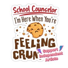 a sticker that says school counselor i'm here when you're feeling crun