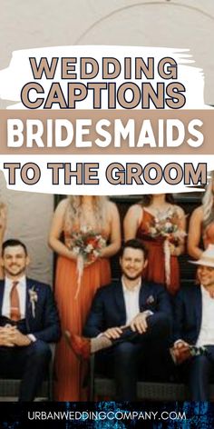 wedding captions for bridesmaids to the groom