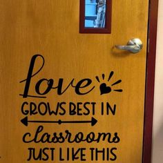 a door with the words love grows best in classroom just like this