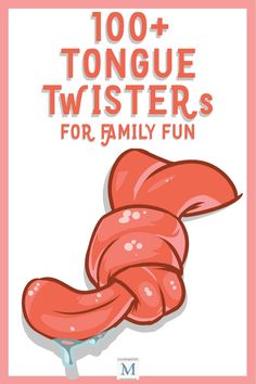 a pink poster with the words 100 + tongue twisters for family fun on it