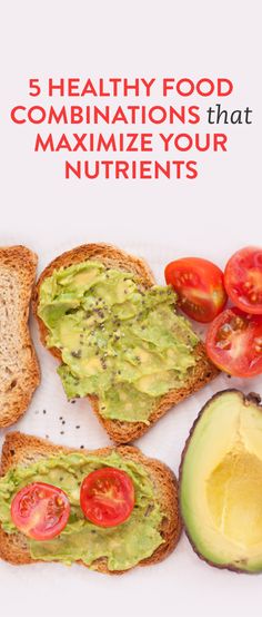 an avocado and tomato sandwich with the words 5 healthy food combinations that maximumize your nutriennts