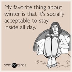 a woman sitting in bed with the caption, my favorite thing about winter is that it's socially accessible to stay inside all day